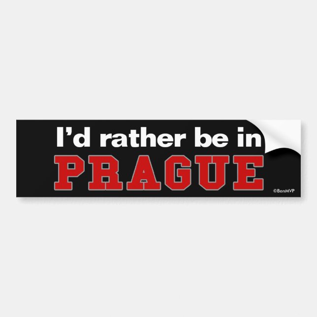 I'd Rather Be In Prague Bumper Sticker (Front)