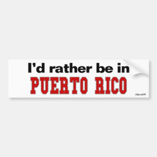 I'd Rather Be In Puerto Rico Bumper Sticker