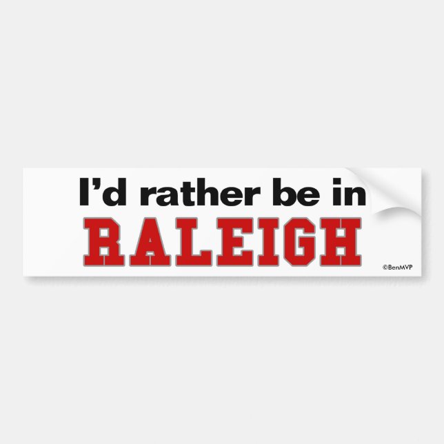 I'd Rather Be In Raleigh Bumper Sticker (Front)
