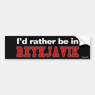I'd Rather Be In Reykjavik Bumper Sticker