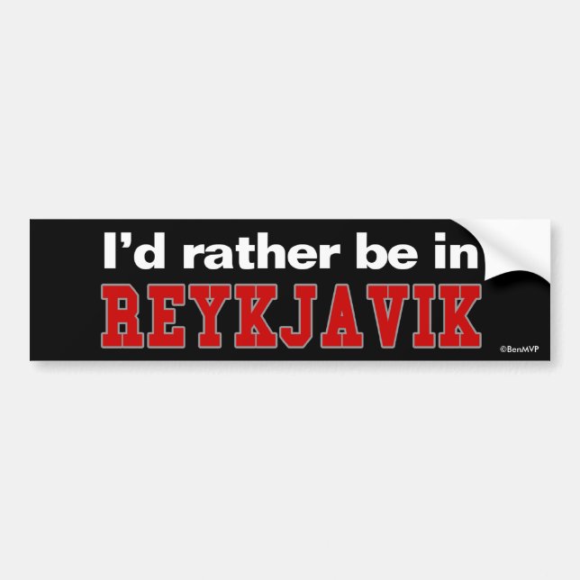 I'd Rather Be In Reykjavik Bumper Sticker (Front)