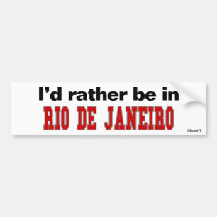 I'd Rather Be In Rio de Janeiro Bumper Sticker