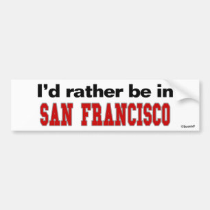 I'd Rather Be In San Francisco Bumper Sticker