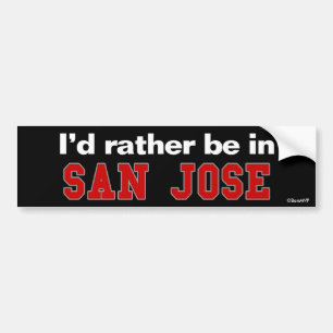 I'd Rather Be In San Jose Bumper Sticker