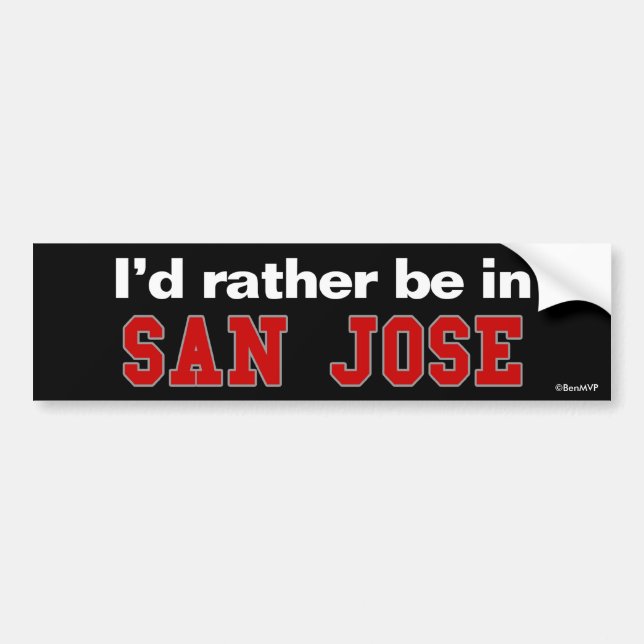 I'd Rather Be In San Jose Bumper Sticker (Front)