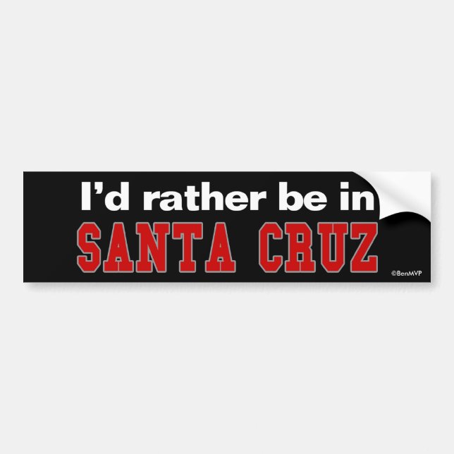 I'd Rather Be In Santa Cruz Bumper Sticker (Front)
