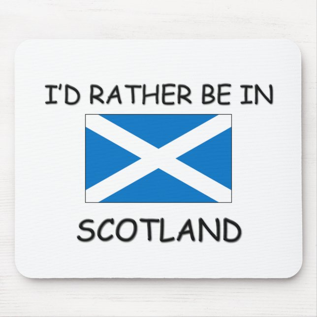 I'd rather be in Scotland Mouse Pad (Front)
