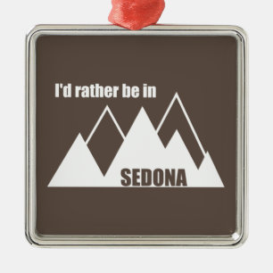I'd Rather Be In Sedona Mountain Metal Ornament