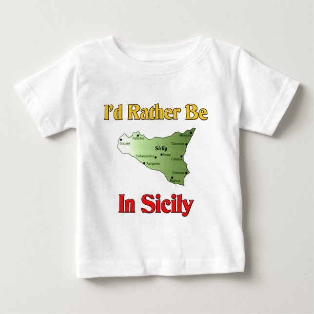 I'd Rather Be In Sicily. Baby T-Shirt (Front)