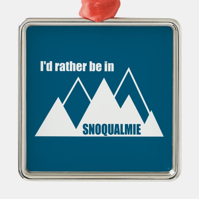I'd Rather Be In Snoqualmie Washington Mountain Metal Ornament (Front)