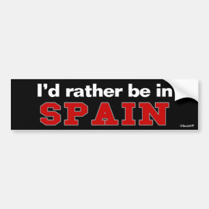 I'd Rather Be In Spain Bumper Sticker