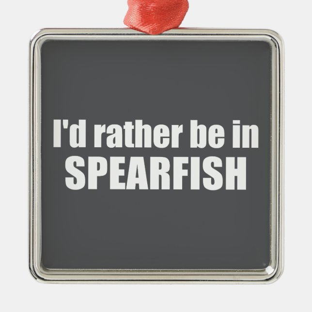 I'd Rather Be In Spearfish South Dakota Metal Ornament (Front)