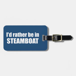 I'd Rather Be In Steamboat Springs Colorado Luggage Tag