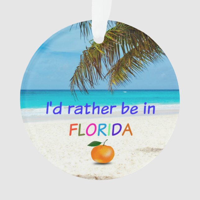 I'd Rather Be in (Sunny) Florida Ornament (Front)
