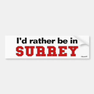 I'd Rather Be In Surrey Bumper Sticker