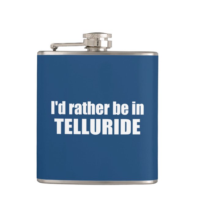 I'd Rather Be In Telluride Hip Flask (Front)