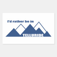 I'd Rather Be In Telluride Mountain