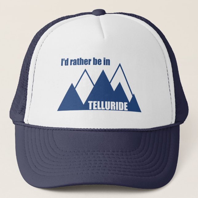 I'd Rather Be In Telluride Mountain Trucker Hat (Front)
