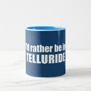 I'd Rather Be In Telluride Two-Tone Coffee Mug