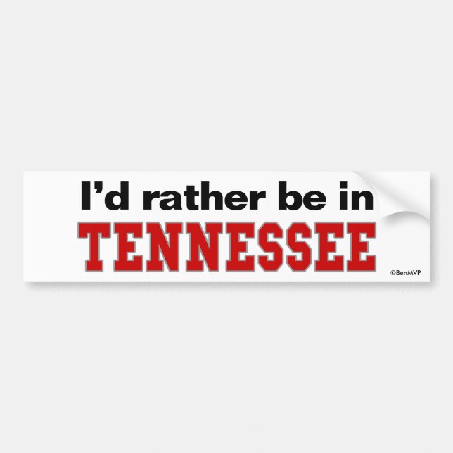 I'd Rather Be In Tennessee Bumper Sticker (Front)