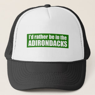 I'd Rather Be In The Adirondacks Trucker Hat