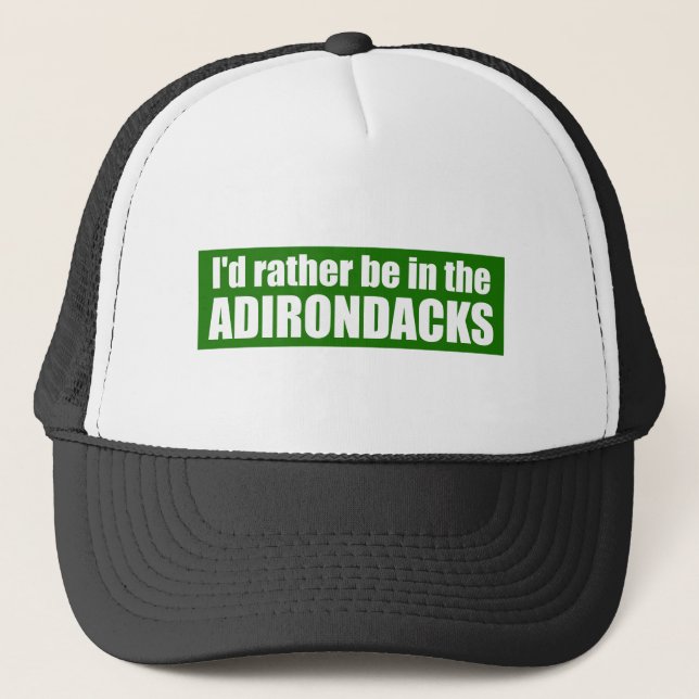 I'd Rather Be In The Adirondacks Trucker Hat (Front)