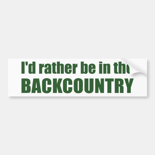 I'd Rather Be In The Backcountry Bumper Sticker (Front)