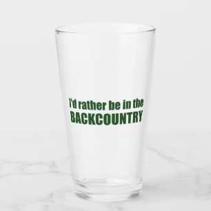 I'd Rather Be In The Backcountry Glass