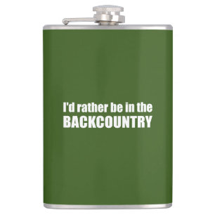 I'd Rather Be In The Backcountry Hip Flask