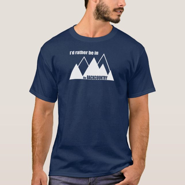 I'd Rather Be In The Backcountry Mountain T-Shirt (Front)