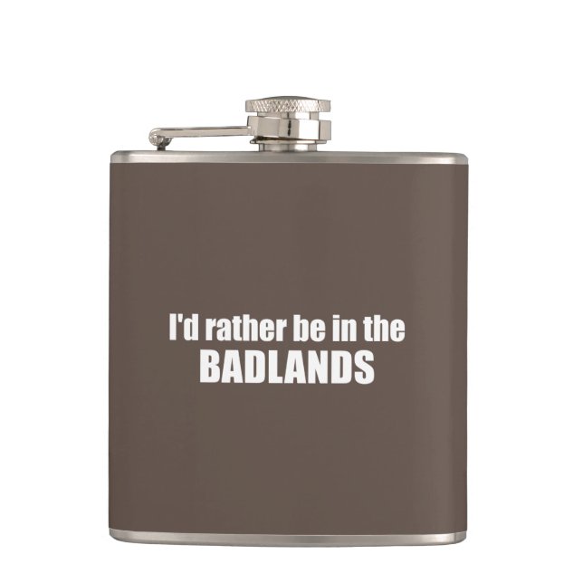I'd Rather Be In The Badlands Hip Flask (Front)
