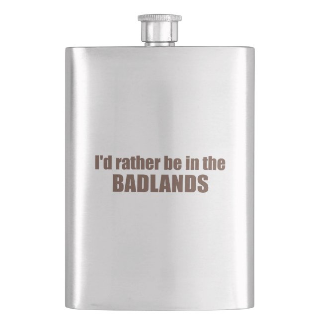 I'd Rather Be In The Badlands Hip Flask (Front)