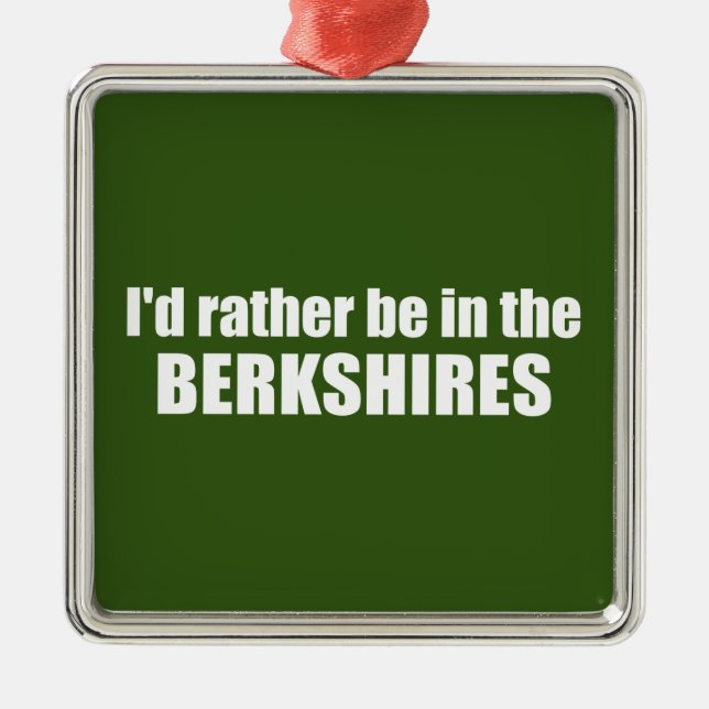 I'd Rather Be In The Berkshires Metal Ornament (Front)