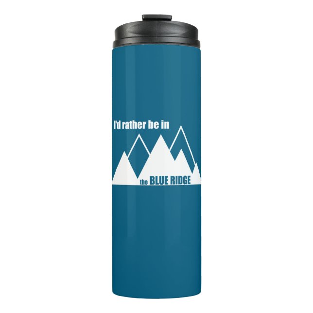 I'd Rather Be In The Blue Ridge Mountains Thermal Tumbler (Front)