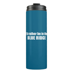 I'd Rather Be In The Blue Ridge Thermal Tumbler