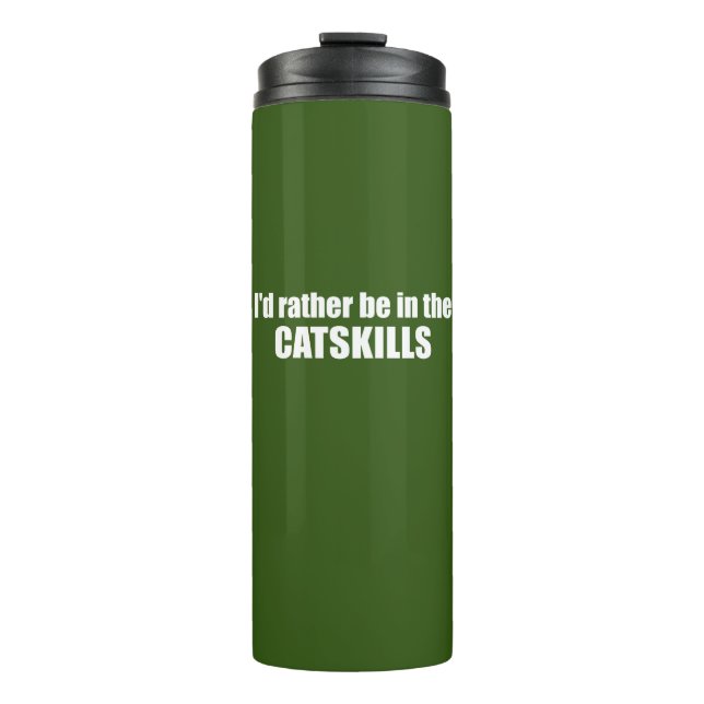 I'd Rather Be In The Catskills Thermal Tumbler (Front)