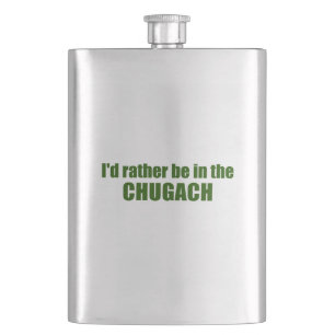 I'd Rather Be In The Chugach Hip Flask
