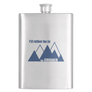 I'd Rather Be In The Chugach Mountain Hip Flask