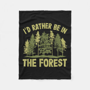 Id Rather Be In The Forest Forester Forestry Fleece Blanket
