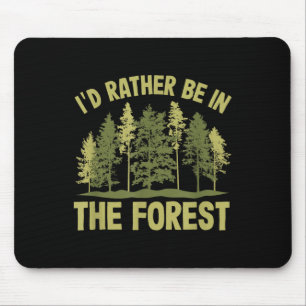 Id Rather Be In The Forest Forester Forestry  Mouse Pad
