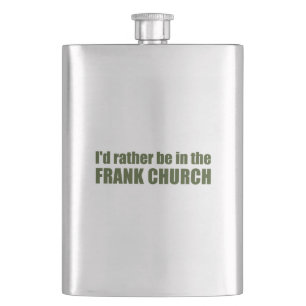 I'd Rather Be In The Frank Church Hip Flask