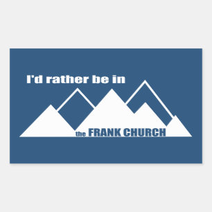 I'd Rather Be In The Frank Church Mountain Rectangular Sticker