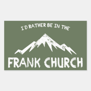 I'd Rather Be In The Frank Church Rectangular Sticker