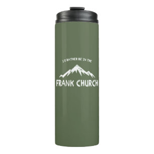 I'd Rather Be In The Frank Church Thermal Tumbler