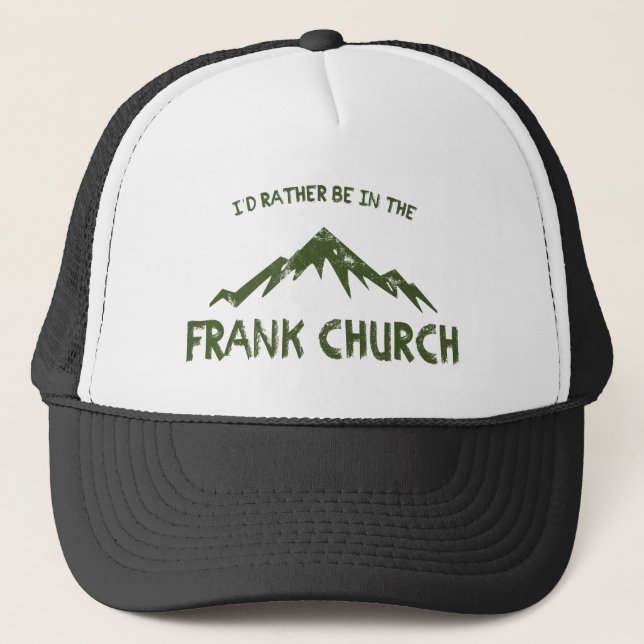 I'd Rather Be In The Frank Church Trucker Hat (Front)