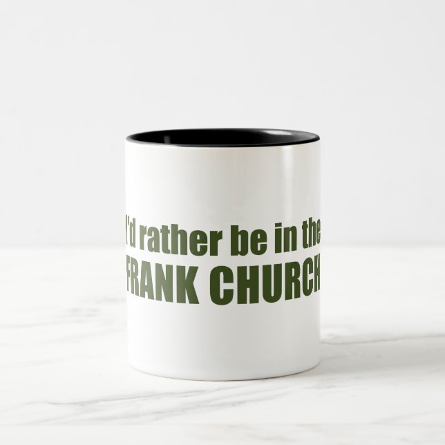 I'd Rather Be In The Frank Church Two-Tone Coffee Mug (Center)