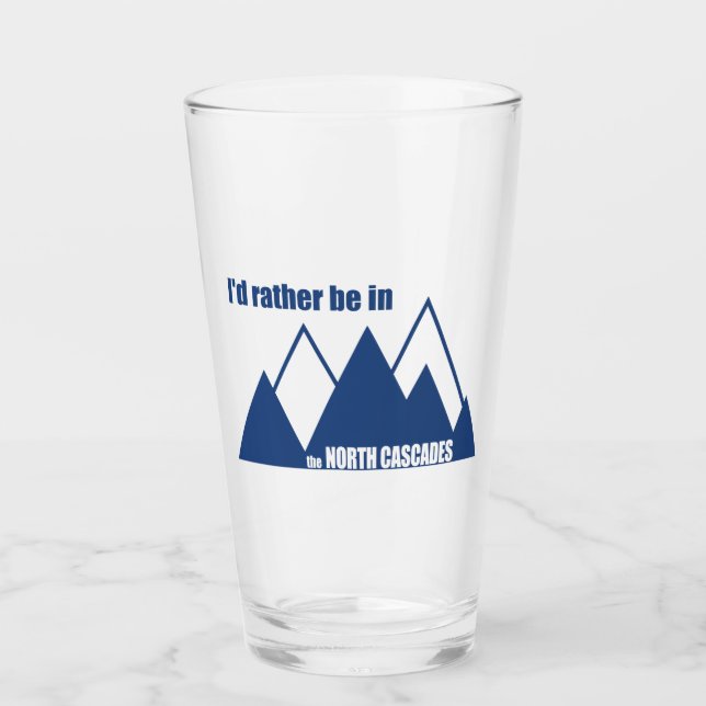 I'd Rather Be In The North Cascades Mountain Glass (Front)