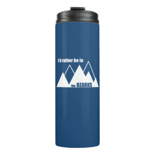 I'd Rather Be In The Ozarks Mountain Thermal Tumbler
