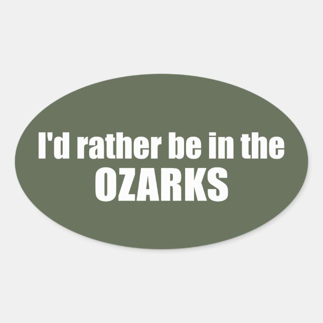 I'd Rather Be In The Ozarks Oval Sticker (Front)