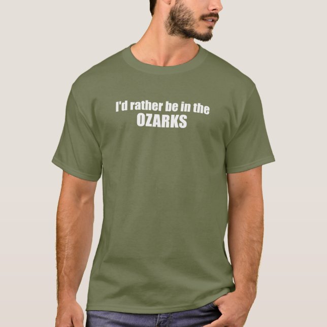 I'd Rather Be In The Ozarks T-Shirt (Front)